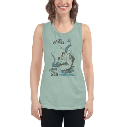 I'd Like to Be Under the Sea Mermaid Ladies’ Muscle Tank